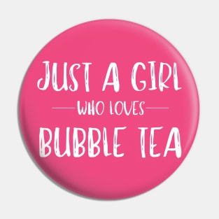 Just a Girl Who Loves Bubble Tea Pin