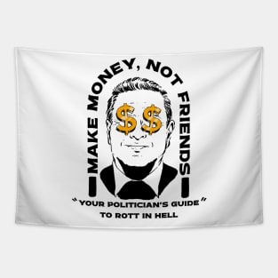 Make Money Not Friends Funny Politician design Tapestry