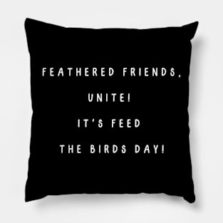 Feathered friends, unite! It's Feed the Birds Day! Feed the Birds Day Pillow