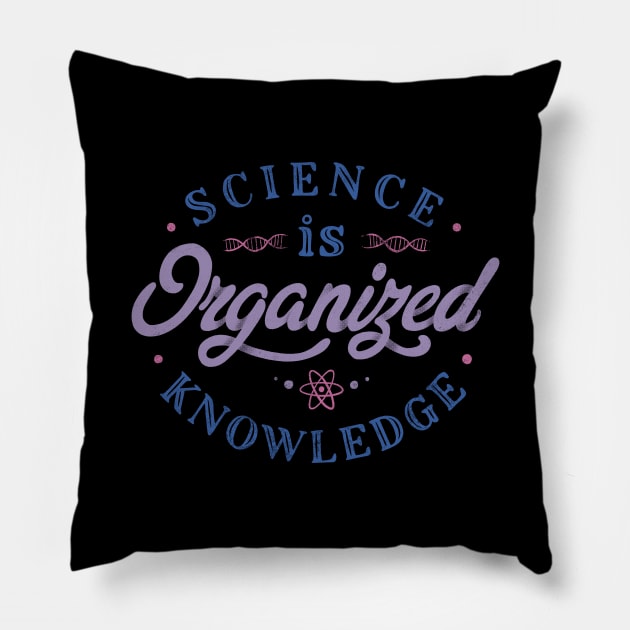 Science Is Organized Knowledge by Tobe Fonseca Pillow by Tobe_Fonseca