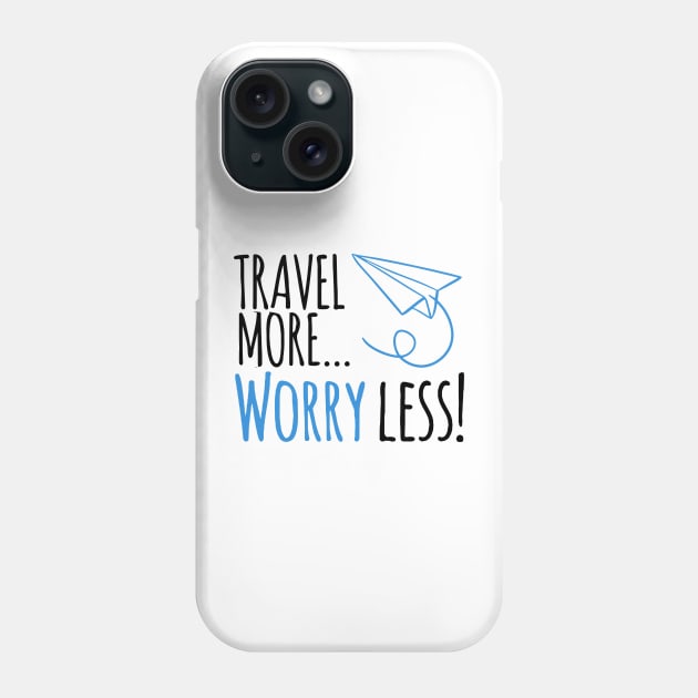 Travel more ... worry less! Phone Case by MK3