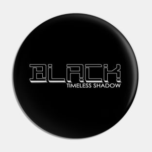 BLACK - TIMELESS SHADOW Pin