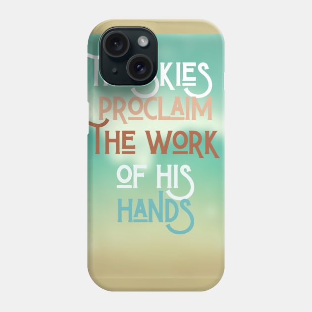 The Skies Proclaim Phone Case by Push Concepts