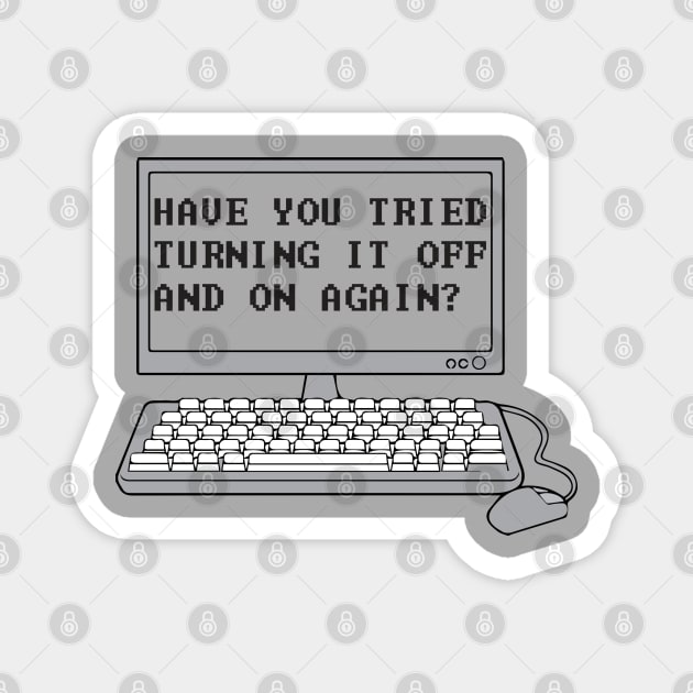 THE IT CROWD - Have You Tried Turning It Off And On Again? Magnet by YellowDogTees