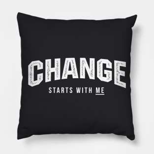 Change Starts WIth Me Pillow