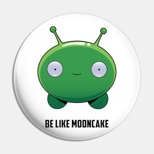 Be Like Mooncake Pin