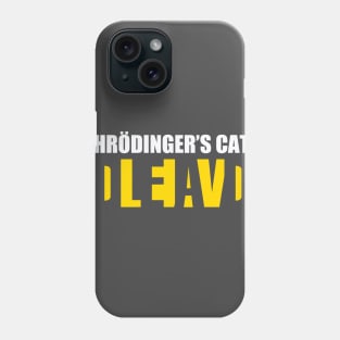 Alive or dead Phone Case