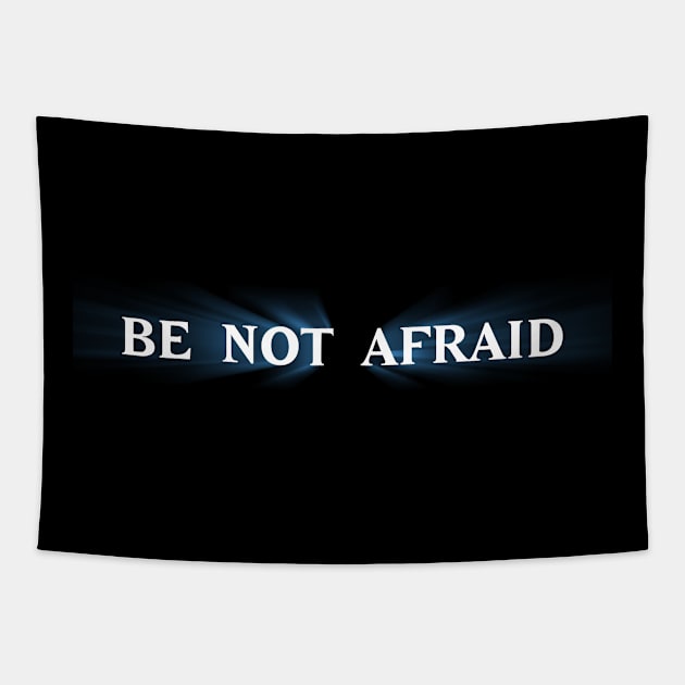 Be Not Afraid Tapestry by My Geeky Tees - T-Shirt Designs