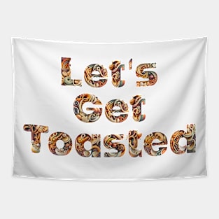 Let's Get Toasted Tapestry