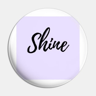 Shine - Purple Background Pin