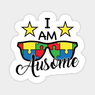 I am Ausome, Motivation, Cool, Support, Autism Awareness Day, Mom of a Warrior autistic, Autism advocacy Magnet