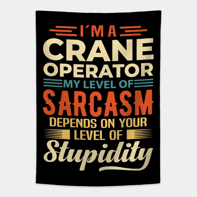 I'm A Crane Operator Tapestry by Stay Weird