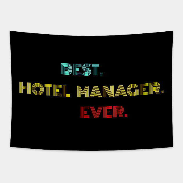 Best Hotel Manager Ever - Nice Birthday Gift Idea Tapestry by Szokebobi