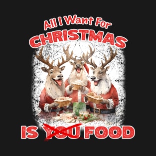 Christmas - All I want For Christmas Is Food T-Shirt