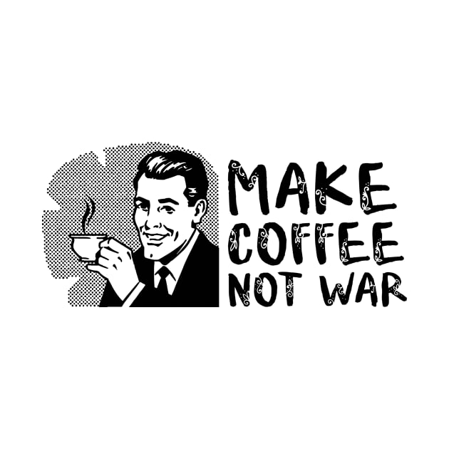 Make Coffee Not War by CANVAZSHOP