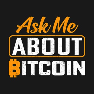 Ask Me About Bitcoin T-Shirt