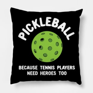 Pickleball Because Tennis Players Need Heroes Pillow