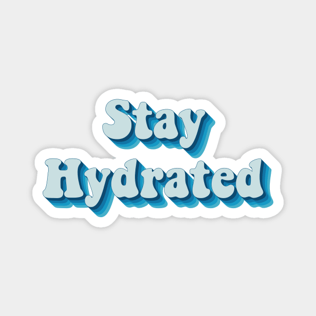 Stay Hydrated Magnet by n23tees