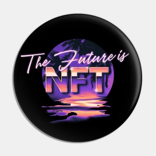 The Future is NFT Non Fungible token 80s paradise Pin