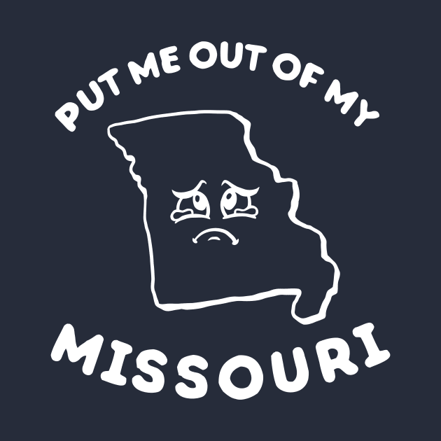 Put Me Out Of My Missouri by dumbshirts