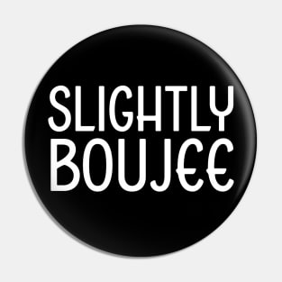 Slightly Boujee, Black Girl, black Woman, Black Lives Matter Pin