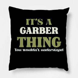 It's a Garber Thing You Wouldn't Understand Pillow