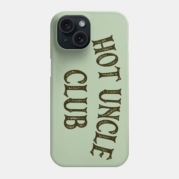 Hot Uncle Club Phone Case by OldTony