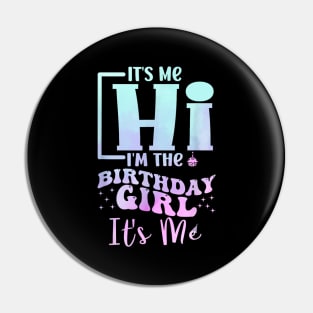 It's Me Hi I'm the Birthday Girl It's Me Pin