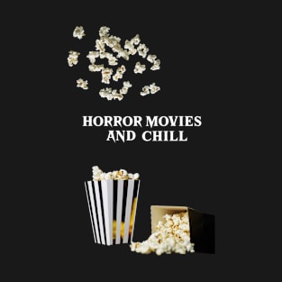 Horror Movies and Chill T-Shirt