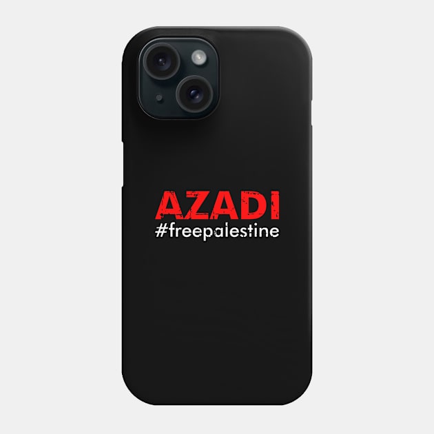 Azadi #freepalestine - Free Gaza, Free Jerusalem & Muslims Phone Case by mangobanana