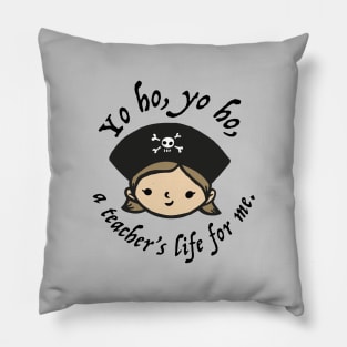 Yo ho, yo ho, a teacher's life for me. Pillow