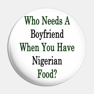 Who Needs A Boyfriend When You Have Nigerian Food? Pin