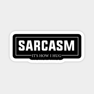 Hugging with a Smile Sarcasm It's How I Hug Funny Warmth Magnet