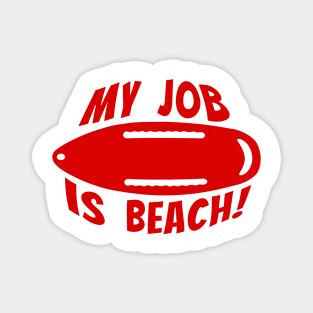 My job is beach lifeguard beach bum surfer bay watch surf guard waterman black shorts beach rescue Magnet