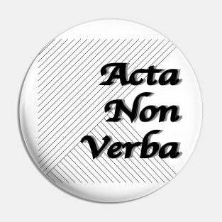 wise saying Acta non verba Pin