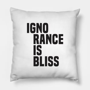 Ignorance Is Bliss (2)- Satire Pillow