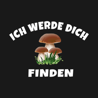 Boletus porcini mushroom mushroom picker mushroom T-Shirt