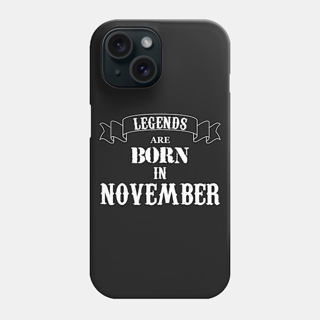 Legends Are Born In November Phone Case by Dreamteebox