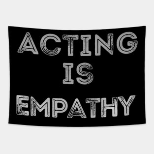 Acting is empathy Tapestry