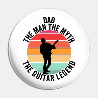 Dad the man the myth the guitar legend Pin