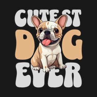 Cute French bulldog: Cutest and sweetest Dog ever T-Shirt