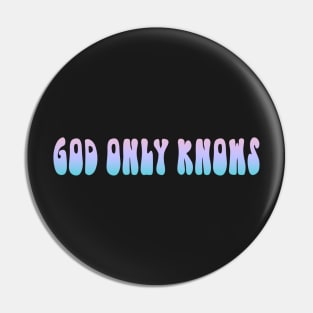 Copy of God Only Knows Pink and Blue Pin