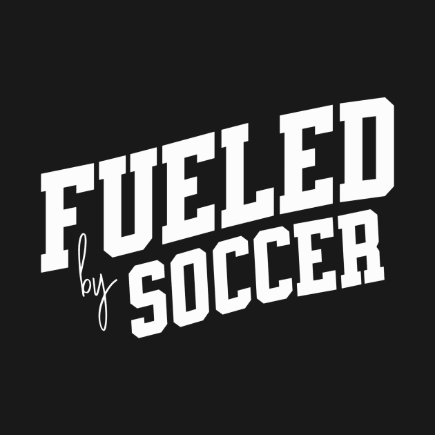 Fueled by Soccer by SpringDesign888