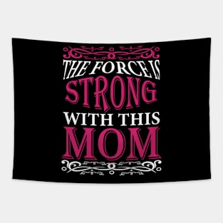 The force is strong with this Mom, For Mother, Gift for mom Birthday, Gift for mother, Mother's Day gifts, Mother's Day, Mommy, Mom, Mother, Happy Mother's Day Tapestry