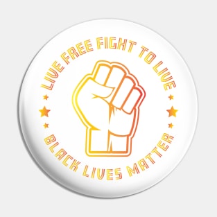 Live free fight to live - Black Lives Matter Pin