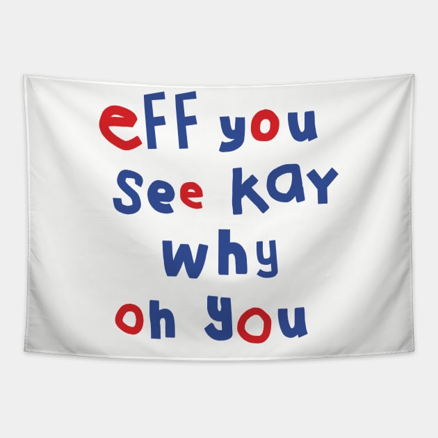 Eff You See Kay Typography Tapestry by ellenhenryart