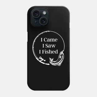 I came I saw I fished Phone Case