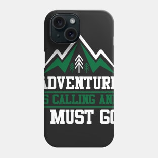 adventure is calling and i must go black Phone Case