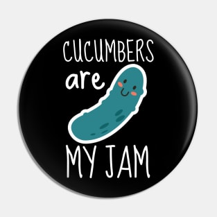 Cucumbers Are My Jam Funny Pin