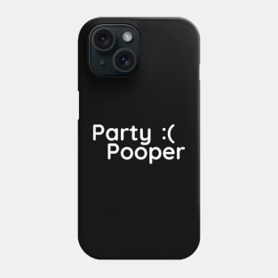 Party pooper birthday anniversary retirement Phone Case